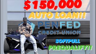 PENFED CREDIT UNION $150k AUTO LOAN  (softpull prequal)