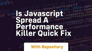 Is javascript spread a performance killer quick fix