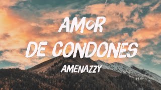 Amor De Condones - Amenazzy [Letra] 🦗