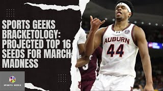 Projecting the Top 16 Seeds for March Madness | Sports Geeks Bracketology