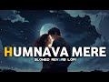 Humnava Mere ( slowed revarb lofi ) Song || Jubin Navtiyal || Durgeshlofi ❤️