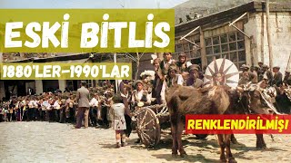 Eski Bitlis (Renkli) 1880'lerle 1990'lar arası renklendirilmiş görüntüler