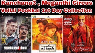Kanchana 3 aka muni 4 , Meganthi Circus, Vellai pookal Movies First Day Worldwide Box-office Collect