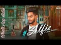 Selfie WhatsApp status Kuldeep Rathorr New Song 2018 White Hill Music