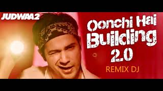 Oonchi Hai Building 2.0 Song|  REMIX DJ Judwaa 2 | Varun | Jacqueline | Taapsee |