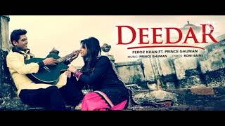 Deedar Lyrics from Punjabi Songs (2018) sung by Feroz Khan.
