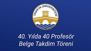 40. Yılda 40 Profesör Belge Takdim Töreni [Canlı Yayın]