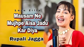 Mausam Ne Mujhpe Aisa Jadu Kar Diya (Full Video) Rupali Jagga, Himesh Reshammiya | Hindi Songs 2023