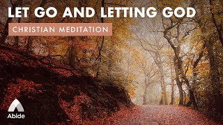 Let Go and Letting God an Abide Meditation Guide with Peaceful Relaxing Music