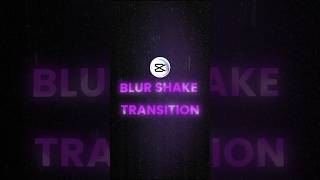 CAPCUT | BLUR SHAKE TRANSITION TUTORIAL ⚡💯 | #shorts #tutorial #edit