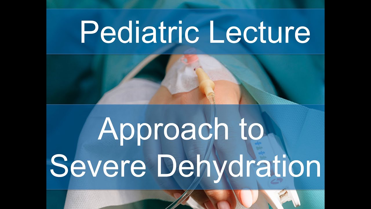 Pediatric Lectures: Approach To Severe Dehydration In Pediatrics - YouTube