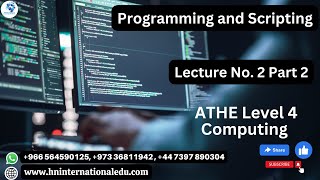 Programming and Scripting Lecture No. 02 Part 2 ATHE Level 4 Computing