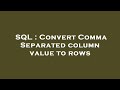 SQL : Convert Comma Separated column value to rows
