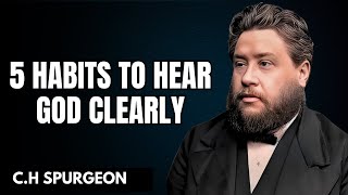 5 Habits to Hear God Clearly Every Day | C.H Spurgeon Sermon