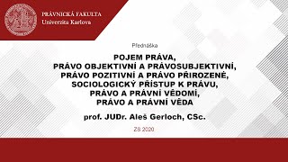 Pojem práva, právo objektivní a právo subjektivní, ... - prof. JUDr. Aleš Gerloch, CSc.