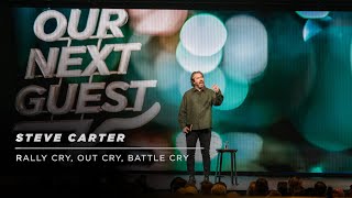 Rally Cry, Out Cry, Battle Cry | Our Next Guest – Steven Carter