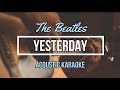 Yesterday - The Beatles - [ACOUSTIC KARAOKE]