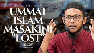 Ustaz Ibnu Rijal :: Ummat Islam Masakini Semakin 