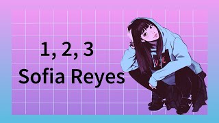 Sofia Reyes -- 1, 2, 3 (Lyrics)  feat.  Jason Derulo and De La Ghetto # SofiaReyes # 123