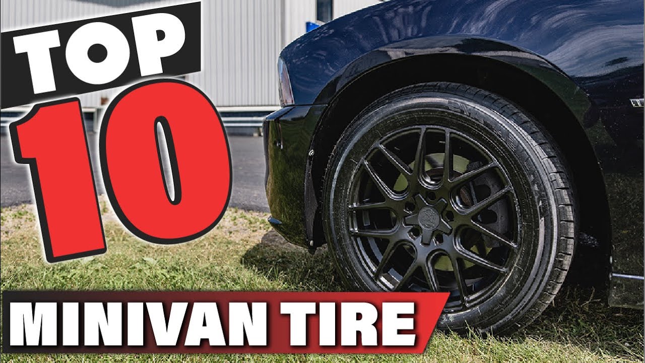 Best Tire For Minivan In 2024 - Top 10 Minivans Tire Review - YouTube