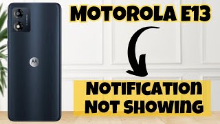 Notification Not Showing Problem Solution Motorola E13
