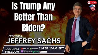 Prof. Jeffrey Sachs  :  Is Trump Any Better Than Biden?