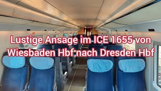 Lustige Ansage im ICE 1655 von Wiesbaden Hbf nach Dresden Hbf