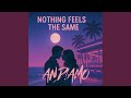 Nothing feels the same (Extended Mix)