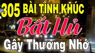 305 TÌNH KHÚC NHẠC XƯA BẤT HỦ Hải Ngoại CỰC ÊM TAI | Tuyển Chọn Những Bản Tình Ca Xưa TOÀN BÀI HAY