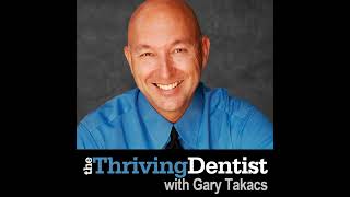 5 Systems For A Thriving Dental Practice with Gary Takacs