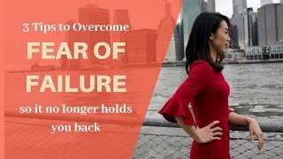 Overcoming Fear of Failure So You Can Succeed as an Entrepreneur