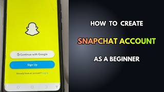 How To Create A Snapchat Account For The First Time | Beginner's Guide