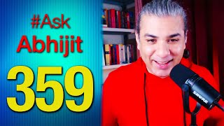 #AskAbhijit 359: Ask Me Anything - Any Topic