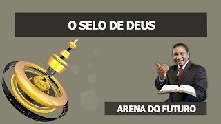 Arena do Futuro - O Selo de Deus