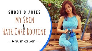 Shoot Diaries | My Skin \u0026 Hair Care Routine | Anushka Sen