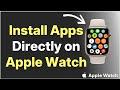 How to Install Apps Directly on Apple Watch