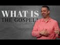 What Is The Gospel?