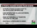 27 people charged in bank fraud scheme
