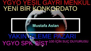 YGYO YEŞİL GAYRİ MENKUL YENİ 1 KONKORDATO YENİ 1 YAKIN İZLEME PAZARI SPK BİST100 İÇİN SUÇ DUYURUSU