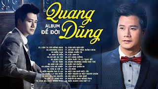 QUANG DŨNG Album Để Đời - Còn Ta Với Nồng Nàn, 30 Bài Trữ Tình QUÁ XUẤT SẮC Nghe Hoài Không Chán