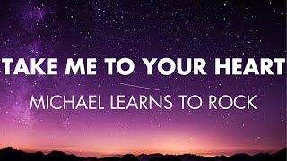 Take Me to Your Heart | Michael Learns to Rock (Lyrics)