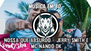 Jerry Smith e MC Nando DK - Nossa Que Absurdo - Música em 8D (OÇA COM FONE)
