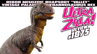 REBOR MESOZOIC RHAPSODY “VALLEY” VINTAGE PALAEOART TYRANNOSAURUS REX REVIEW!