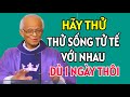 HÃY THỬ SỐNG TỬ TẾ VỚI NHAU DÙ CHỈ 1 NGÀY THÔI . CHA PHẠM QUANG HỒNG GIẢNG MỚI NHẤT