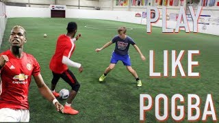 HOW TO PLAY LIKE POGBA - STEP BY STEP - SOCCER SKILLS