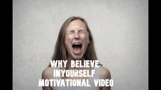 WHY BELIEVE IN YOURSELF  --  Motivational Video 2021
