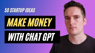 50 Business Ideas using Chat GPT 2023 to Make Money Online