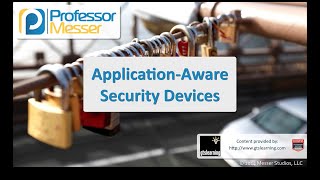 Application-Aware Security Devices - CompTIA Security+ SY0-401: 1.1