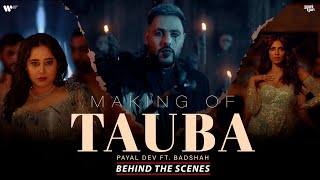 Tauba | Behind The Scenes | Payal Dev | Badshah | Malavika Mohanan | Aditya Dev