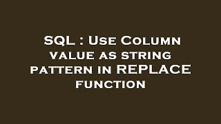 SQL : Use Column value as string pattern in REPLACE function